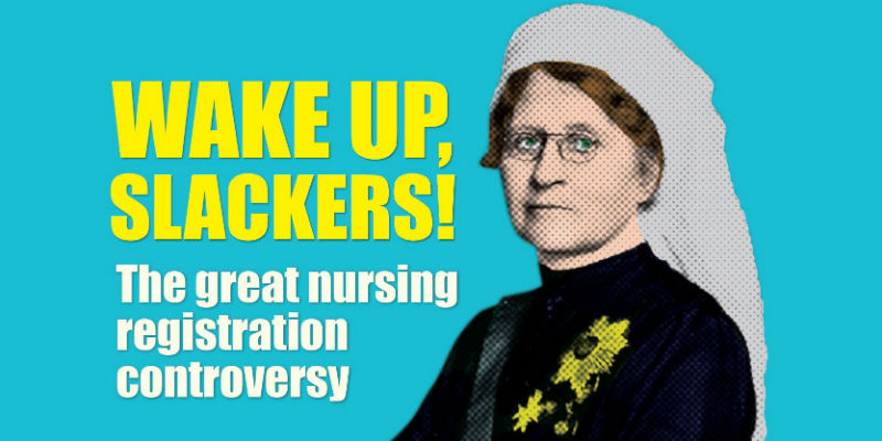 Wake up slackers! Great nursing registration controversy nurse from early 1900s